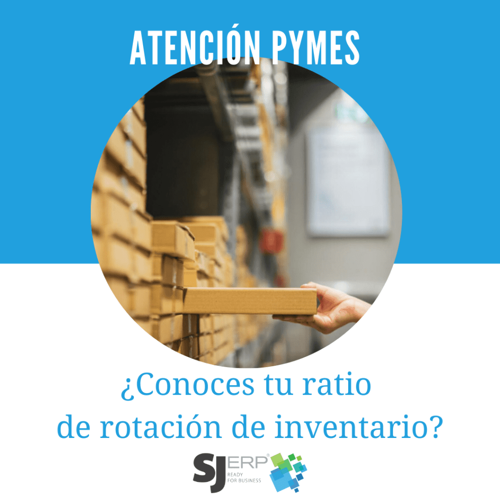 Atención Pymes ¿conoces Tu Ratio De Rotación De Inventario Sj Erp 7395